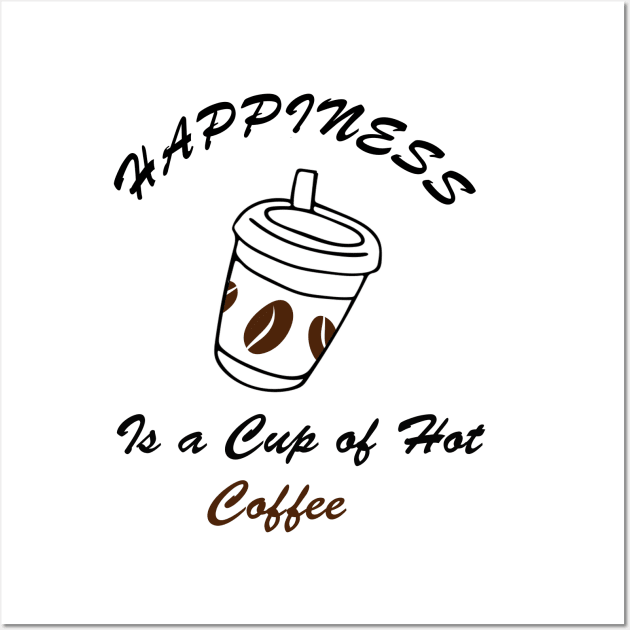 happiness is a cup of hot coffee Wall Art by STRANGER